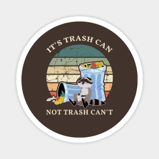 It's Trash Can Not Trash Can't Funny-Raccoon Magnet